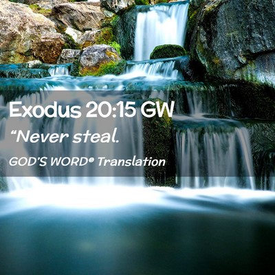 Picture 02 - Exodus 20:15 GW - “Never - Bible Verse Picture