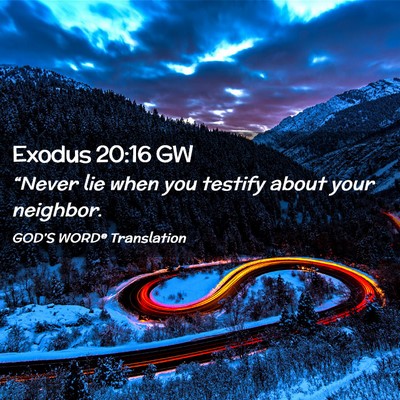 Picture 02 - Exodus 20:16 GW - “Never lie when you testify about your - Bible Verse Picture