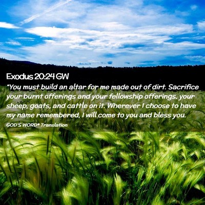Picture 02 - Exodus 20:24 GW - “You must build an altar for me made out of - Bible Verse Picture