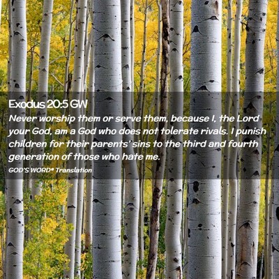 Picture 02 - Exodus 20:5 GW - Never worship them or serve them, because I, the - Bible Verse Picture
