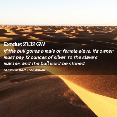 Picture 02 - Exodus 21:32 GW - If the bull gores a male or female slave, its - Bible Verse Picture