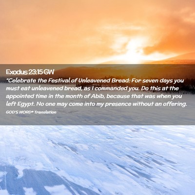 Picture 02 - Exodus 23:15 GW - “Celebrate the Festival of Unleavened Bread: - Bible Verse Picture
