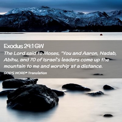 Picture 02 - Exodus 24:1 GW - The Lord said to Moses, “You and Aaron, Nadab, - Bible Verse Picture