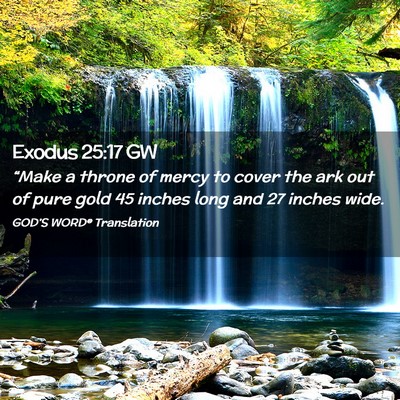 Picture 02 - Exodus 25:17 GW - “Make a throne of mercy to cover the ark out of - Bible Verse Picture