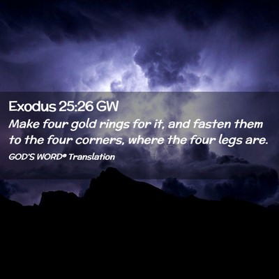 Picture 02 - Exodus 25:26 GW - Make four gold rings for it, and fasten them to - Bible Verse Picture