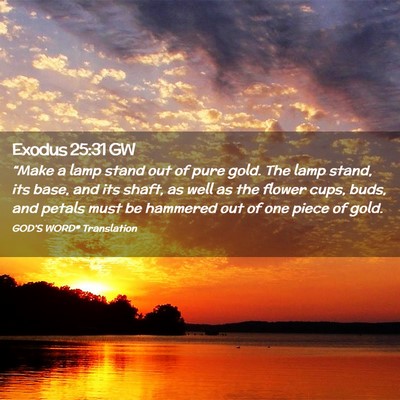 Picture 02 - Exodus 25:31 GW - “Make a lamp stand out of pure gold. The lamp - Bible Verse Picture