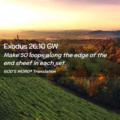 Picture 02 - Exodus 26:10 GW - Make 50 loops along the edge of the end sheet in - Bible Verse Picture