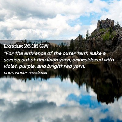 Picture 02 - Exodus 26:36 GW - “For the entrance of the outer tent, make a - Bible Verse Picture