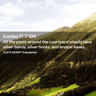 Picture 02 - Exodus 27:17 GW - All the posts around the courtyard should have - Bible Verse Picture