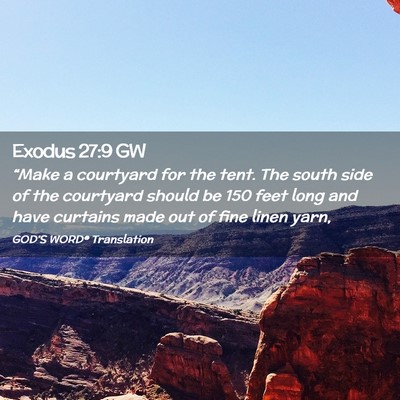 Picture 02 - Exodus 27:9 GW - “Make a courtyard for the tent. The south side - Bible Verse Picture