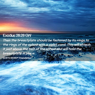 Picture 02 - Exodus 28:28 GW - Then the breastplate should be fastened by its - Bible Verse Picture