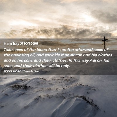 Picture 02 - Exodus 29:21 GW - Take some of the blood that is on the altar and - Bible Verse Picture
