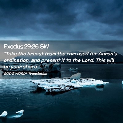 Picture 02 - Exodus 29:26 GW - “Take the breast from the ram used for - Bible Verse Picture