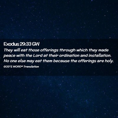 Picture 02 - Exodus 29:33 GW - They will eat those offerings through which they - Bible Verse Picture