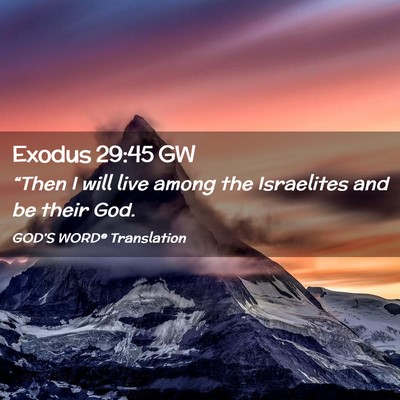 Picture 02 - Exodus 29:45 GW - “Then I will live among the Israelites and be - Bible Verse Picture