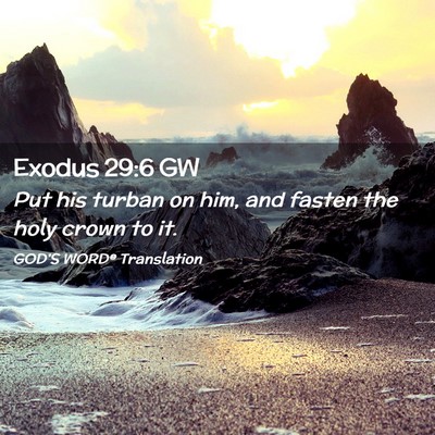 Picture 02 - Exodus 29:6 GW - Put his turban on him, and fasten the holy crown - Bible Verse Picture