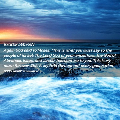 Picture 02 - Exodus 3:15 GW - Again God said to Moses, “This is what you must - Bible Verse Picture