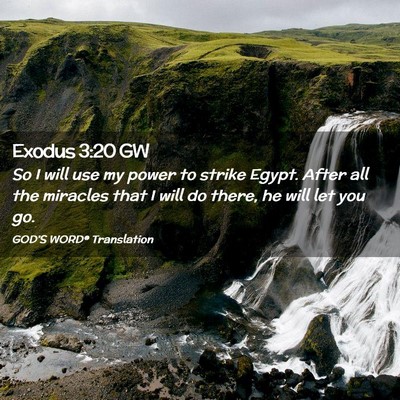 Picture 02 - Exodus 3:20 GW - So I will use my power to strike Egypt. After all - Bible Verse Picture
