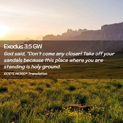 Picture 02 - Exodus 3:5 GW - God said, “Don’t come any closer! Take off - Bible Verse Picture