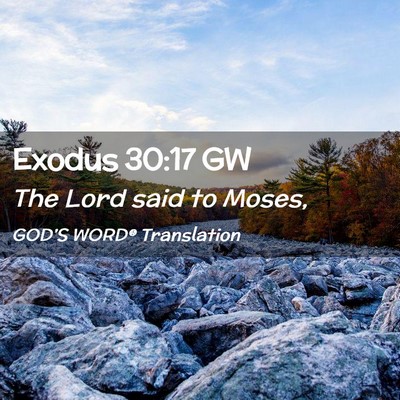 Picture 02 - Exodus 30:17 GW - The Lord said to - Bible Verse Picture