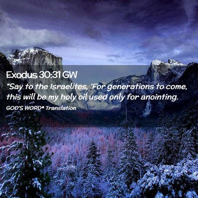 Picture 02 - Exodus 30:31 GW - “Say to the Israelites, ‘For generations to - Bible Verse Picture