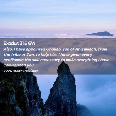 Picture 02 - Exodus 31:6 GW - Also, I have appointed Oholiab, son of Ahisamach, - Bible Verse Picture