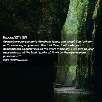 Picture 02 - Exodus 32:13 GW - Remember your servants Abraham, Isaac, and - Bible Verse Picture