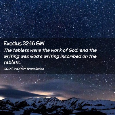 Picture 02 - Exodus 32:16 GW - The tablets were the work of God, and the writing - Bible Verse Picture