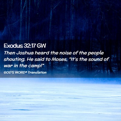 Picture 02 - Exodus 32:17 GW - Then Joshua heard the noise of the people - Bible Verse Picture