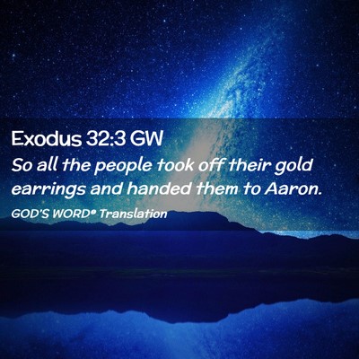 Picture 02 - Exodus 32:3 GW - So all the people took off their gold earrings - Bible Verse Picture