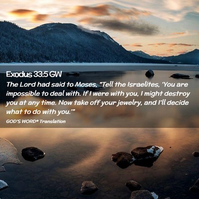 Picture 02 - Exodus 33:5 GW - The Lord had said to Moses, “Tell the - Bible Verse Picture