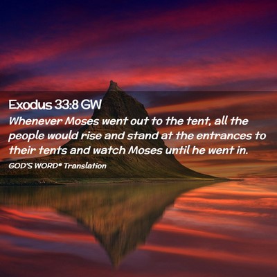 Picture 02 - Exodus 33:8 GW - Whenever Moses went out to the tent, all the - Bible Verse Picture