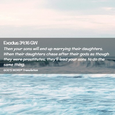Picture 02 - Exodus 34:16 GW - Then your sons will end up marrying their - Bible Verse Picture