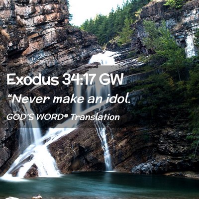Picture 02 - Exodus 34:17 GW - “Never make an - Bible Verse Picture