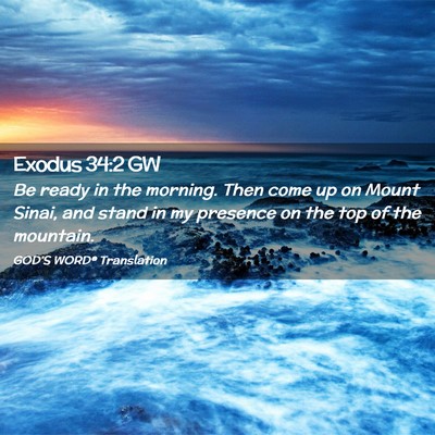 Picture 02 - Exodus 34:2 GW - Be ready in the morning. Then come up on Mount - Bible Verse Picture