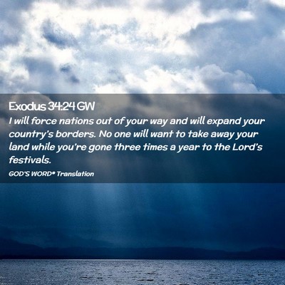 Picture 02 - Exodus 34:24 GW - I will force nations out of your way and will - Bible Verse Picture