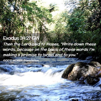 Picture 02 - Exodus 34:27 GW - Then the Lord said to Moses, “Write down these - Bible Verse Picture