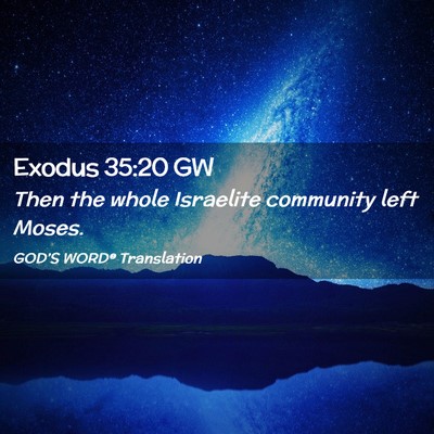 Picture 02 - Exodus 35:20 GW - Then the whole Israelite community left - Bible Verse Picture
