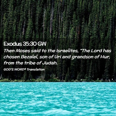 Picture 02 - Exodus 35:30 GW - Then Moses said to the Israelites, “The Lord - Bible Verse Picture