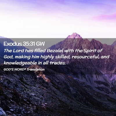 Picture 02 - Exodus 35:31 GW - The Lord has filled Bezalel with the Spirit of - Bible Verse Picture