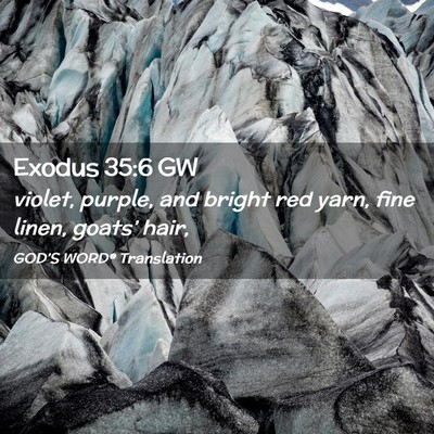 Picture 02 - Exodus 35:6 GW - violet, purple, and bright red yarn, fine linen, - Bible Verse Picture