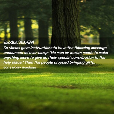 Picture 02 - Exodus 36:6 GW - So Moses gave instructions to have the following - Bible Verse Picture