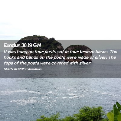 Picture 02 - Exodus 38:19 GW - It was hung on four posts set in four bronze - Bible Verse Picture