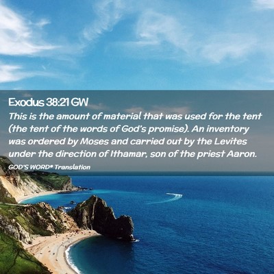 Picture 02 - Exodus 38:21 GW - This is the amount of material that was used for - Bible Verse Picture