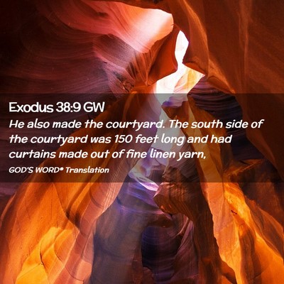 Picture 02 - Exodus 38:9 GW - He also made the courtyard. The south side of the - Bible Verse Picture
