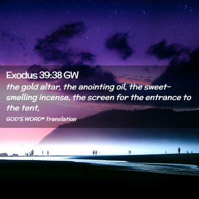 Picture 02 - Exodus 39:38 GW - the gold altar, the anointing oil, the - Bible Verse Picture
