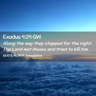 Picture 02 - Exodus 4:24 GW - Along the way they stopped for the night. The - Bible Verse Picture