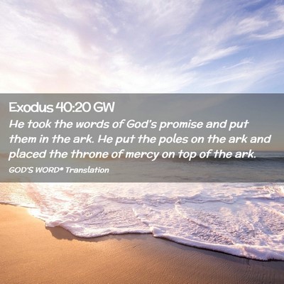 Picture 02 - Exodus 40:20 GW - He took the words of God’s promise and put them - Bible Verse Picture