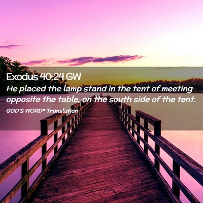 Picture 02 - Exodus 40:24 GW - He placed the lamp stand in the tent of meeting - Bible Verse Picture
