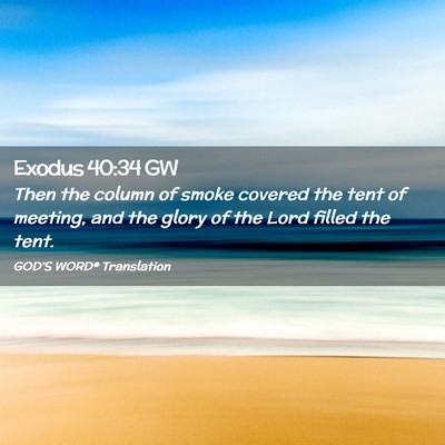 Picture 02 - Exodus 40:34 GW - Then the column of smoke covered the tent of - Bible Verse Picture